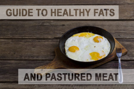 Guide to Healthy Fats and Pastured Meat Image